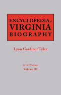 Encyclopedia of Virginia Biography. in Five Volumes. Volume III