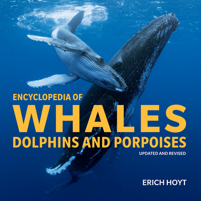 Encyclopedia of Whales, Dolphins and Porpoises - Hoyt, Erich