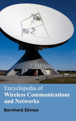 Encyclopedia of Wireless Communications and Networks - Ekman, Bernhard (Editor)