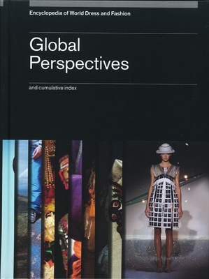 Encyclopedia of World Dress and Fashion, V10: Volume 10: Global Perspectives - Joanne B, Eicher (Editor), and Tortora, Phyllis G (Consultant editor)
