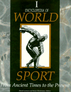 Encyclopedia of World Sport [3 Volumes]: From Ancient Times to the Present