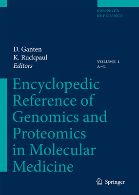 Encyclopedic Reference of Genomics and Proteomics in Molecular Medicine - Ganten, Detlev (Editor), and Ruckpaul, Klaus (Editor)