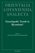 Encyclopedic Trends in Byzantium?: Proceedings of the International Conference Held in Leuven, 6-8 May 2009