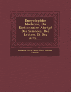 Encyclopedie Moderne, Ou Dictionnaire Abrege Des Sciences, Des Lettres Et Des Arts......