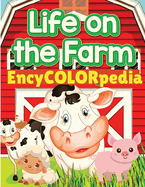 EncyCOLORpedia - Life on Farm Animals: Learn Many Things About Farm Animals While Coloring Them