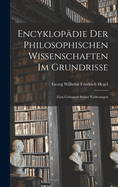 Encyklop?die Der Philosophischen Wissenschaften Im Grundrisse: Zum Gebrauch Seiner Vorlesungen