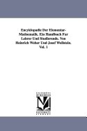 Encyklopadie Der Elementar-Mathematik. Ein Handbuch Fur Lehrer Und Studierende. Von Heinrich Weber Und Josef Wellstein. Vol. 2