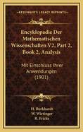 Encyklopadie Der Mathematischen Wissenschaften V2, Part 2, Book 2, Analysis: Mit Einschluss Ihrer Anwendungen (1901)