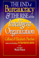 End of Bureaucracy and the Rise of the Intelligent Organization - Pinchot, Gifford, and Pinchot, Elizabeth
