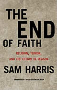 End of Faith: Religion, Terror, and the Future of Reason