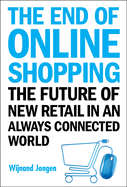 End Of Online Shopping, The: The Future Of New Retail In An Always Connected World