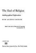 End of Religion: Autobiographical Explorations - Graham, Aelred