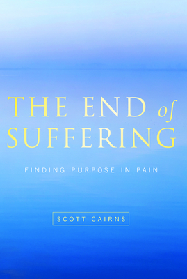 End of Suffering: Finding Purpose in Pain - Cairns, Scott