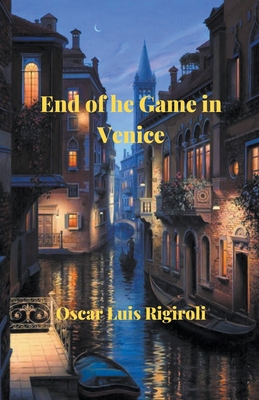 End of the Game in Venice - Rigiroli, Oscar Luis