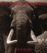 End of the Game - Beard, Peter, and Chronicle Books
