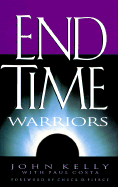 End Time Warriors: A Prophetic Vision for the Church in the Last Days