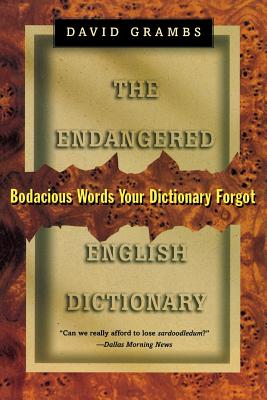 Endangered English Dictionary: Bodacious Words Your Dictionary Forgot - Grambs, David