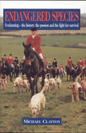 Endangered Species: Foxhunting - The History, the Passion and the Fight for Survival