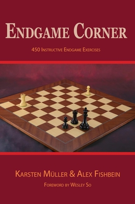 Endgame Corner: 450 Instructive Endgame Exercises - Mueller, Karsten, and Fishbein, Alex, and So, Wesley (Foreword by)
