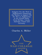 Endgame for the West in Afghanistan? Explaining the Decline in Support for the War in Afghanistan in the United States, Great Britain, Canada, Australia, France and Germany - War College Series