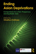 Ending Asian Deprivations: Compulsions for a Fair, Prosperous and Equitable Asia