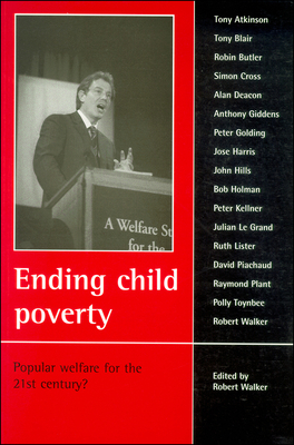 Ending Child Poverty: Popular Welfare for the 21st Century? - Walker, Robert, MSW, Lcsw (Editor)