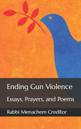 Ending Gun Violence: Essays, Prayers, and Poems