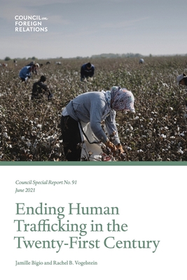 Ending Human Trafficking in the Twenty-First Century - Bigio, Jamille, and Vogelstein, Rachel