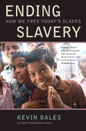 Ending Slavery: How We Free Today's Slaves