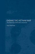 Ending the Vietnam War: The Vietnamese Communists' Perspective