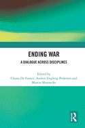 Ending War: A Dialogue across Disciplines