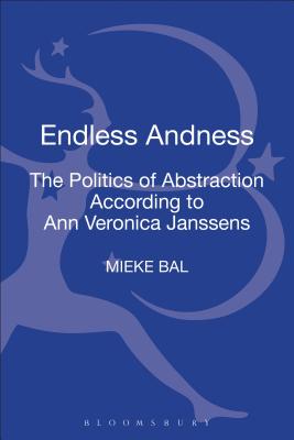 Endless Andness: The Politics of Abstraction According to Ann Veronica Janssens - Bal, Mieke