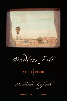 Endless Fall: A Little Chronicle - Leftah, Mohamed, and Sikelianos, Eleni (Translated by)