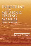 Endocrine and Metabolic Testing Manual - Dons, Robert F, M.D. (Editor)