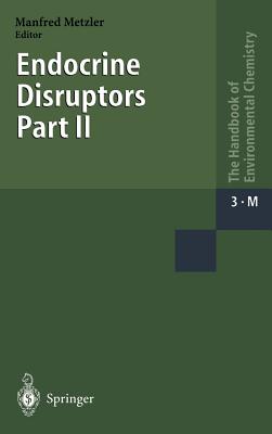 Endocrine Disruptors: Part II - Metzler, M (Editor)