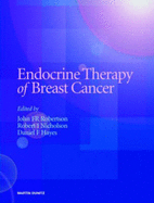 Endocrine Management of Breast Cancer - Robertson, John F.R. (Editor), and Nicholson, Robert I. (Editor), and Hayes, Daniel F. (Editor)