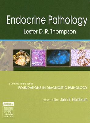 Endocrine Pathology: A Volume in Foundations in Diagnostic Pathology Series - Thompson, Lester D R, MD (Editor)