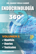 Endocrinolog?a 360: Volumen 3. Hip?fisis, Ovarios y Test?culos