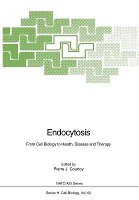 Endocytosis: From Cell Biology to Health, Disease and Therapy - Dautry-Varsat, A, and Courtoy, Pierre J (Editor), and Gruenberg, J