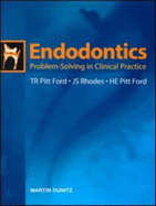 Endodontics: Problem-Solving in Clinical Practice - Pitt Ford, Thomas R, and Rhodes, John S, and Pitt Ford, H E