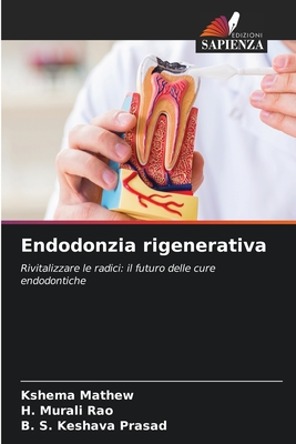 Endodonzia rigenerativa - Mathew, Kshema, and Rao, H Murali, and Prasad, B S Keshava