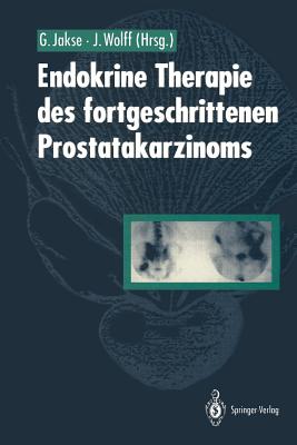 Endokrine Therapie Des Fortgeschrittenen Prostatakarzinoms - Jakse, Gerhard (Editor), and Wolff, Johannes (Editor)