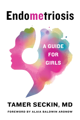 Endometriosis: A Guide for Girls - Seckin, Tamer, MD