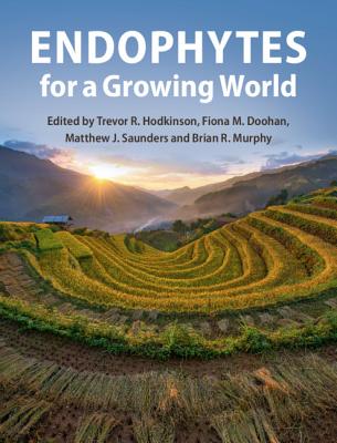 Endophytes for a Growing World - Hodkinson, Trevor R (Editor), and Doohan, Fiona M (Editor), and Saunders, Matthew J (Editor)