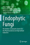 Endophytic Fungi: The Hidden Sustainable Jewels for the Pharmaceutical and Agricultural Industries