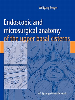 Endoscopic and microsurgical anatomy of the upper basal cisterns - Seeger, Wolfgang