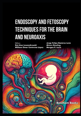 Endoscopy and Fetoscopy Techniques for the Brain and Neuroaxis - Lpez, William Omar Contreras (Editor), and Len, Jorge Felipe Ramrez (Editor), and Dowling, lvaro (Editor)