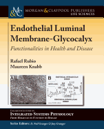 Endothelial Luminal Membrane-Glycocalyx: Functionalities in Health and Disease