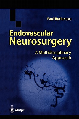 Endovascular Neurosurgery: A Multidisciplinary Approach - Butler, Paul (Editor)