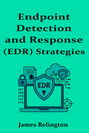 Endpoint Detection and Response (EDR) Strategies